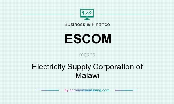 ESCOM means - Electricity Supply Corporation of Malawi